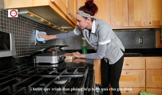 5 bước quy trình dọn phòng bếp hiệu quả cho gia đình