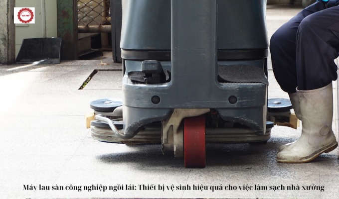 Máy lau sàn công nghiệp ngồi lái: Thiết bị vệ sinh hiệu quả cho việc làm sạch nhà xưởng